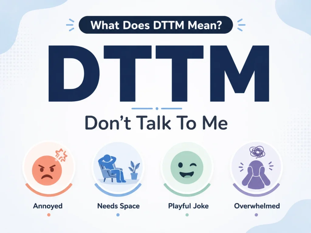 Infographic explaining “DTTM” as “Don’t Talk To Me,” with four visual meanings: annoyed, needs space, playful joke, and overwhelmed.