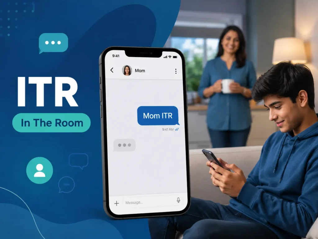 ITR meaning illustration showing “In The Room” with a phone message saying “Mom ITR” while another person is nearby.
