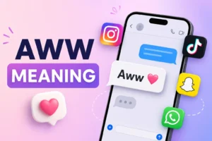 AWW meaning in text messages and social media conversations on Snapchat, TikTok, Instagram, and WhatsApp