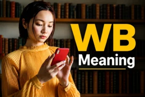WB meaning explained for text messages, social media, and online chats.