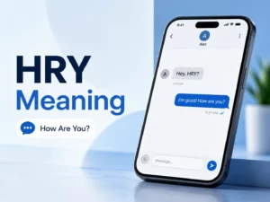 HRY meaning featured image showing a smartphone chat with “Hey, HRY?” and the reply “I’m good! How are you?” on a professional blue background.