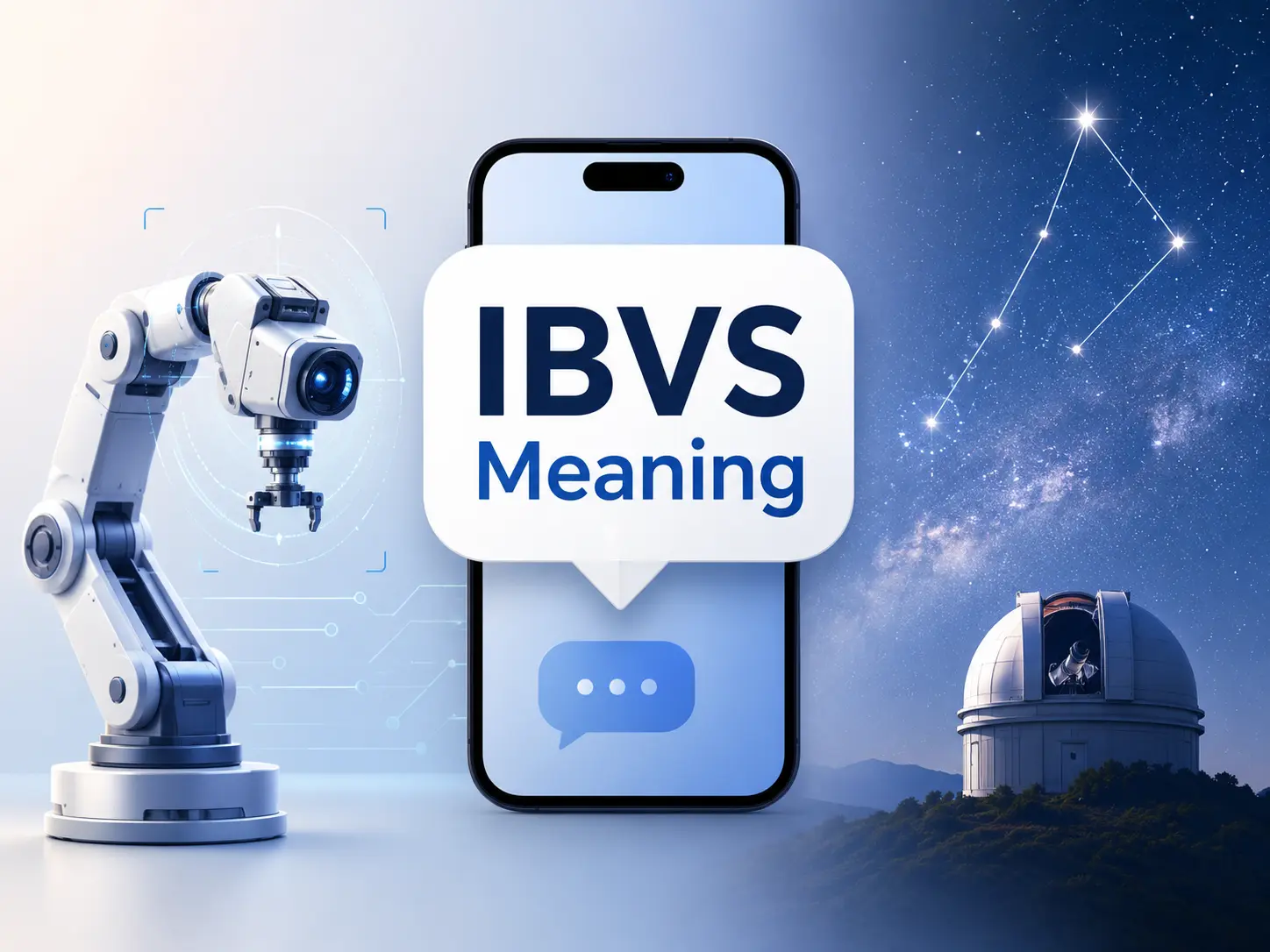 IBVS meaning featured image with a smartphone chat bubble, camera-guided robotic arm, stars, and an observatory representing texting, robotics, and astronomy.