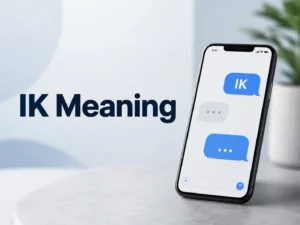 Professional blog featured image showing a smartphone with chat bubbles and the text “IK Meaning” on a clean, modern background.