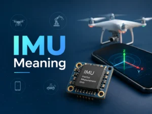 Professional tech blog featured image showing “IMU Meaning” with an IMU sensor chip, smartphone motion axis display, drone, and technology icons on a dark blue background.
