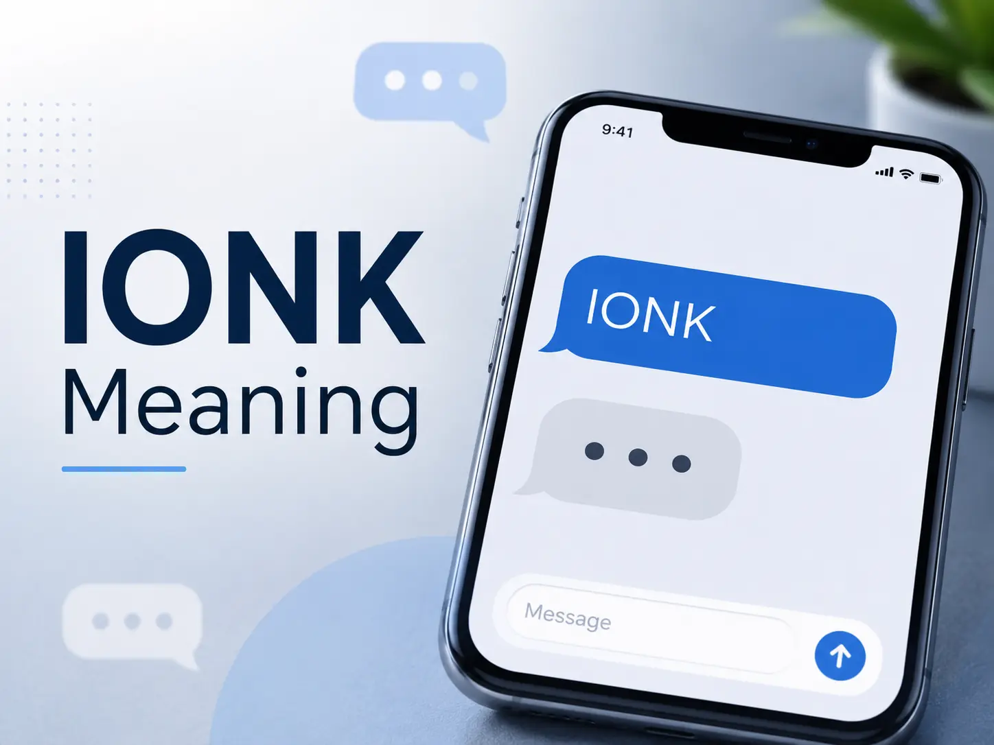 Professional blog featured image showing a smartphone chat screen with the text “IONK” in a message bubble and bold “IONK Meaning” text on a clean blue background.