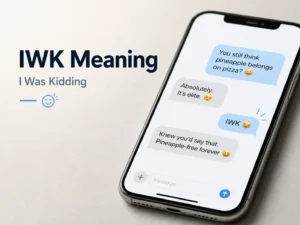 Smartphone chat showing IWK meaning “I Was Kidding” through a playful text conversation.