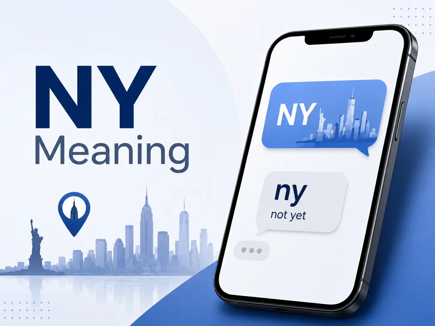 Professional blog graphic showing “NY Meaning” beside a smartphone with chat bubbles explaining NY as New York and lowercase ny as “not yet,” with a subtle New York skyline in the background.