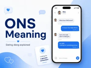 ONS Meaning graphic with a phone chat explaining One Night Stand dating slang and choosing a genuine connection.