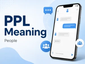 PPL Meaning featured image with large “PPL Meaning” text, the word “People,” a smartphone chat screen, and blue people/message icons on a clean professional blog background.