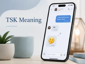 Professional featured image showing a smartphone chat with “Tsk…” as a reaction and the bold text “TSK Meaning” on a clean modern background.