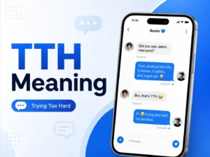 TTH Meaning featured image with a smartphone chat conversation explaining “Trying Too Hard” on a clean blue-and-white professional blog background.
