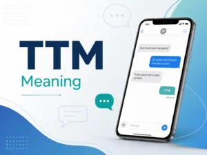 Professional blog featured image showing a smartphone chat screen with message bubbles and the text “TTM Meaning” on a clean blue and teal background.