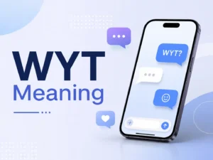Featured image showing “WYT Meaning” with a modern smartphone, chat bubbles, and a clean blue messaging-style design for a texting slang article.