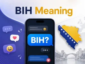 BIH Meaning featured image showing a smartphone chat with “BIH?” alongside social-media symbols and a map of Bosnia and Herzegovina, highlighting both slang and country-related meanings.