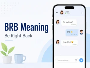 BRB meaning featured image showing “Be Right Back” with a smartphone chat conversation using BRB.