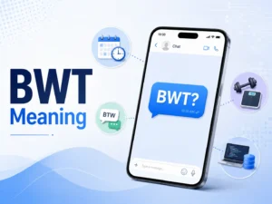 BWT Meaning featured image showing a smartphone message with “BWT?” alongside icons for timing, a possible BTW typo, body weight in fitness, and a technical computer-science meaning.