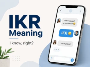 IKR Meaning featured image showing “I know, right?” with a smartphone text conversation using IKR.