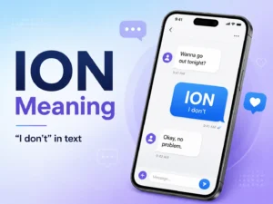 ION Meaning featured image showing a smartphone text conversation explaining that ION means “I don’t” in texting slang.