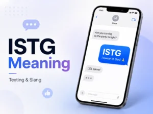 ISTG Meaning featured image showing a smartphone text conversation explaining ISTG as “I swear to God” in texting and slang.