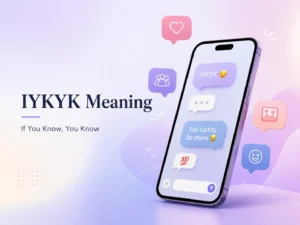 IYKYK meaning featured image showing a smartphone with chat bubbles and the phrase “If You Know, You Know.”