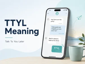 TTYL meaning featured image showing a smartphone chat with “TTYL” and the phrase “Talk To You Later.”