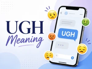 UGH Meaning featured image with a smartphone chat showing “UGH” and reaction emojis representing frustration, annoyance, disgust, and exhaustion.