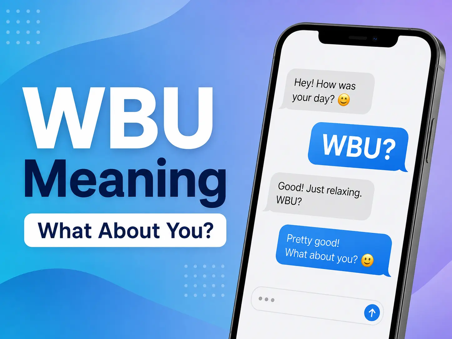 WBU meaning featured image showing a smartphone chat conversation explaining WBU as “What About You?”