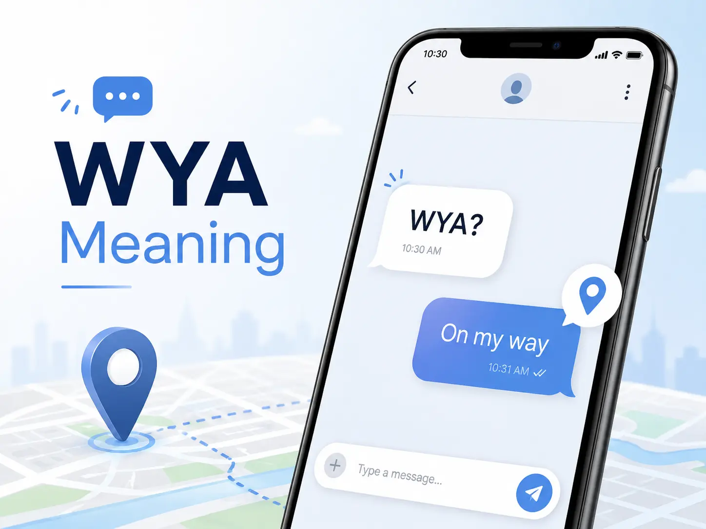 WYA meaning featured image showing a smartphone chat with “WYA?” and “On my way,” plus a location pin and map background.