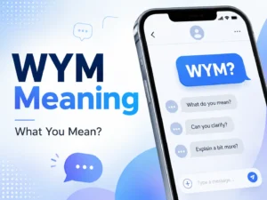 WYM meaning featured image showing a smartphone chat with “WYM?” and examples asking for clarification in text messages.