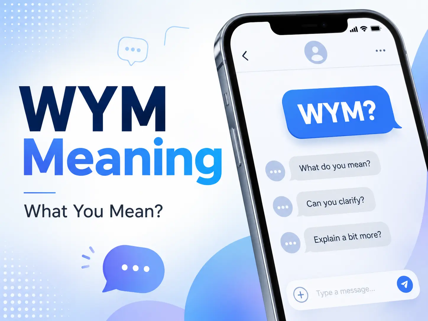 WYM meaning featured image showing a smartphone chat with “WYM?” and examples asking for clarification in text messages.