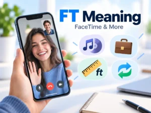 FT Meaning featured image showing a smartphone FaceTime video call with icons representing music featuring, full-time work, feet measurement, and trade.