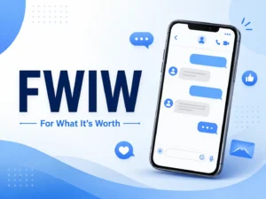 FWIW meaning “For What It’s Worth” shown beside a smartphone chat interface with messaging and social media icons.