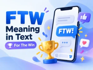 FTW Meaning in Text explained as For The Win, featuring a smartphone with chat bubbles, a golden trophy, and celebration icons.
